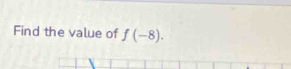 Find the value of f(-8).