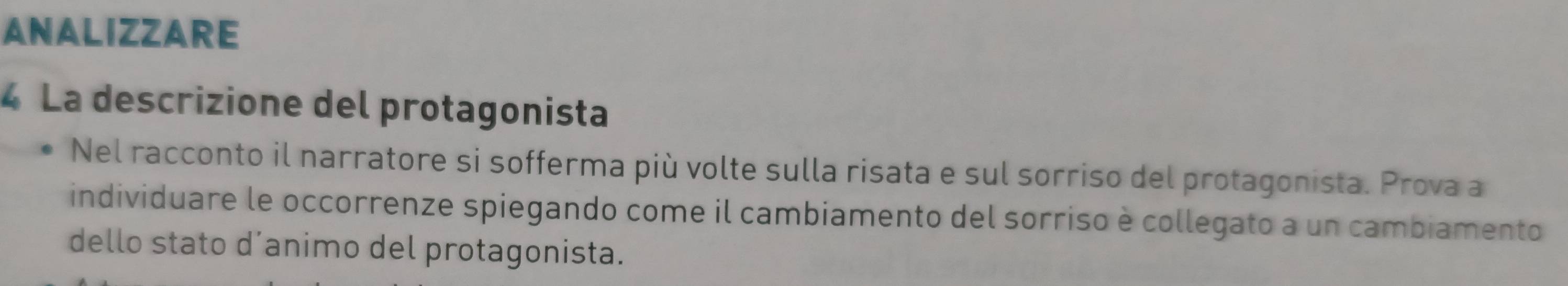 ANALIZZARE 
4 La descrizione del protagonista 
Nel racconto il narratore si sofferma più volte sulla risata e sul sorriso del protagonista. Prova a 
individuare le occorrenze spiegando come il cambiamento del sorriso è collegato a un cambiamento 
dello stato d’animo del protagonista.