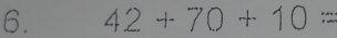 42+70+10=