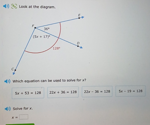 Look at the diagram.
Which equation can be used to solve for x?
5x+53=128 22x+36=128 22x-36=128 5x-19=128
Solve for x.
x=□