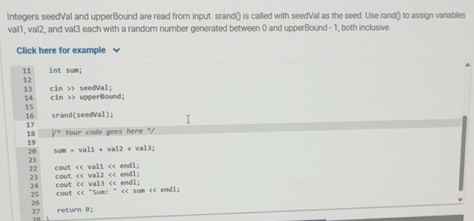 Solved: Integers seedVal and upperBound are read from input. srand() is ...