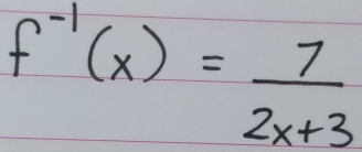 f^(-1)(x)= 7/2x+3 