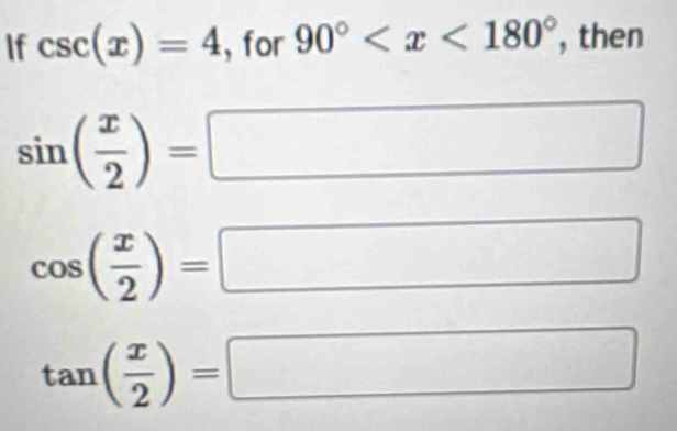 If csc (x)=4 , for 90° , then
sin ( x/2 )=
(-3,4)
^ ^
(-1)=∠ 2△ CD2)/ (2=∠ 22alpha
cos ( x/2 )=
□ ,□  
^circ  ∴ △ ADC=∠ BC-∠ ADB=90°
tan ( x/2 )=
□