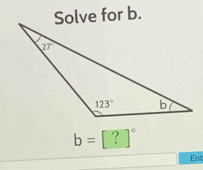 Solve for b.
b=[?]^circ 
Ent