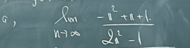 a,
limlimits _nto ∈fty  (-n^2+n+1)/2n^2-1 