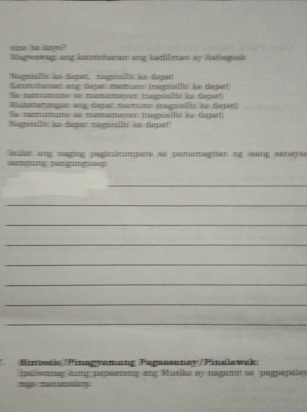 sine the lays? 
Wagwawag' ang katotohanan ang kadiliman ay Ibabagsak 
Negnisilts ice depert, ragniniltä in derpert 
Kaohamer ang dapat mamuno (nagsisIli ke dapat) 
Se mamumumo se mamamayar (nagaiailbi ke dapat) 
Weltarunger ang dapat mamuno (nagsisilb ke dapat) 
Se nammmo se mamamavar (nagaisili k dapat) 
Nagsisil ie deprt nagaisil ie depat! 
stila ang maging pagitiltumpara sa pamamagitanng isang sanayse 
sampung pangungusep 
_ 
_ 
_ 
_ 
_ 
_ 
_ 
_ 
Bintesis/Pinagyamang Pagsasanay/Pinalawak: 
paliwanag kung papaanong ang Musika ay nagamit sa pagpapalay 
maga mananakop