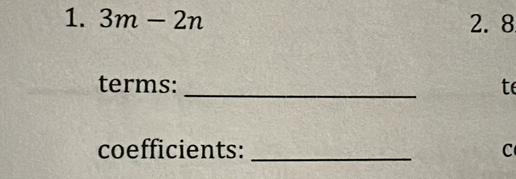 3m-2n
2. 8
terms: _te 
coefficients: _C