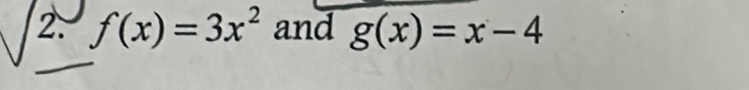 f(x)=3x^2 and g(x)=x-4