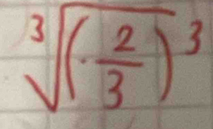 sqrt[3]((· frac 2)3)^3