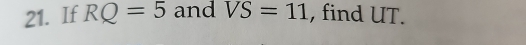 If RQ=5 and VS=11 , find UT.