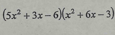 (5x^2+3x-6)(x^2+6x-3)