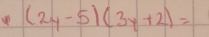 (2y-5)(3y+2)=