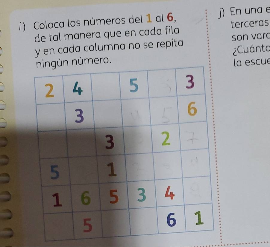 Coloca los números del 1 al 6, j) En una e 
terceras 
de tal manera que en cada fila 
y en cada columna no se repita son varc 
mero. ¿Cuánto 
la escue