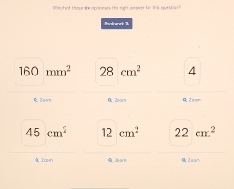 Whsich of these she options is the right amswer far this questiss ?
Baalrwork 14
160mm^2 28cm^2 4
Zoor 02sorm Zsom
45cm^2 12cm^2 22cm^2
0, Zcon Q Jaan Q Zaore
