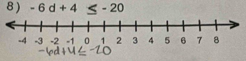 8 ) -6d+4≤ -20