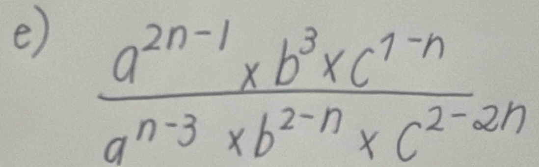  (a^(2n-1)* b^3* c^(1-n))/a^(n-3)* b^(2-n)* c^(2-2n) 