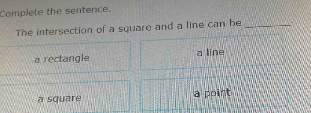 Solved: Complete the sentence. The intersection of a square and a line ...