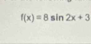 f(x)=8 C | in 2x+3