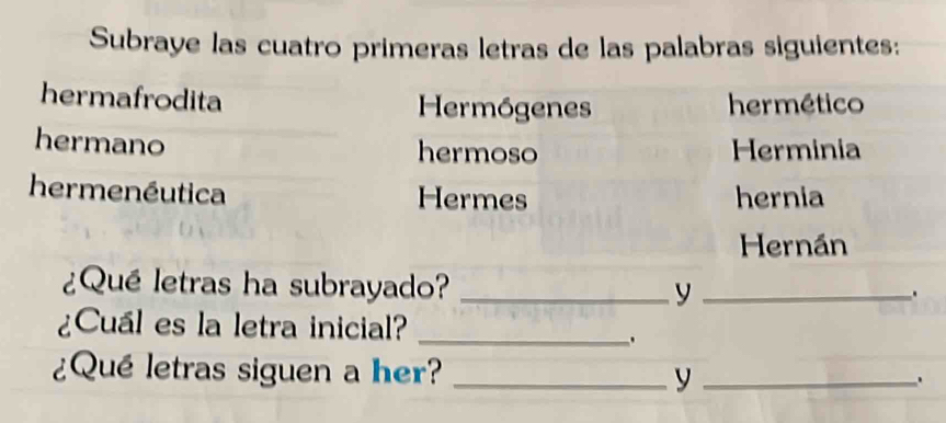 Resuelto:Subraye las cuatro primeras letras de las palabras siguientes ...