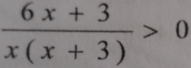  (6x+3)/x(x+3) >0