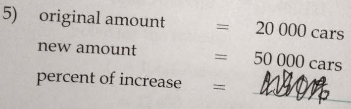 original amount =20000cars
new amount
=50000cars
_ 
percent of increase =