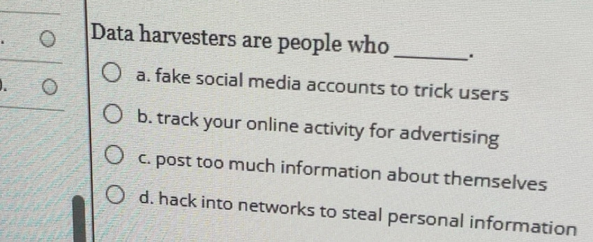 Solved: Data harvesters are people who_ a. fake social media accounts ...