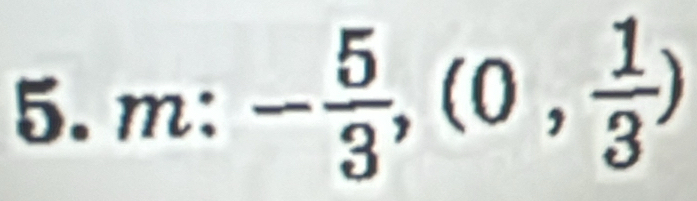 m:- 5/3 ,(0, 1/3 )