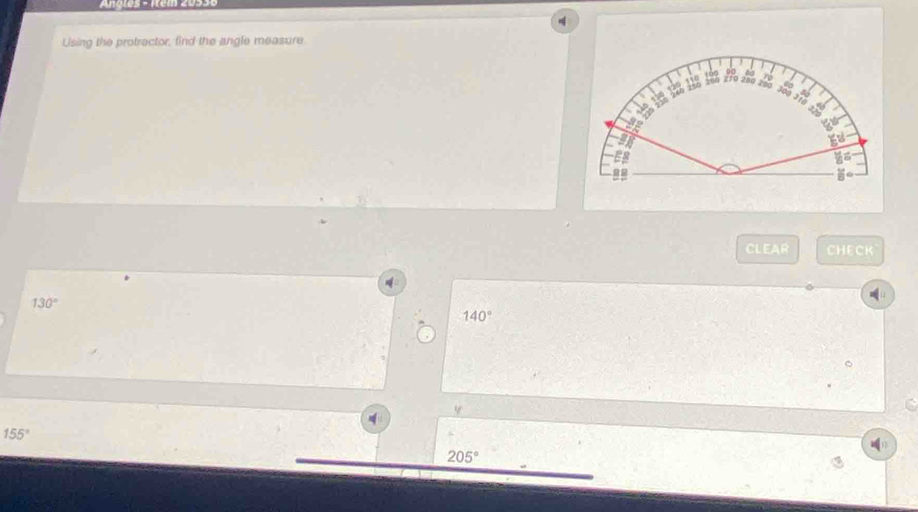 Anorès - Iem 20538 
Lising the protrector, find the angle measure. 
e:4:1): CHECK
130°
140°
y
155°
205°