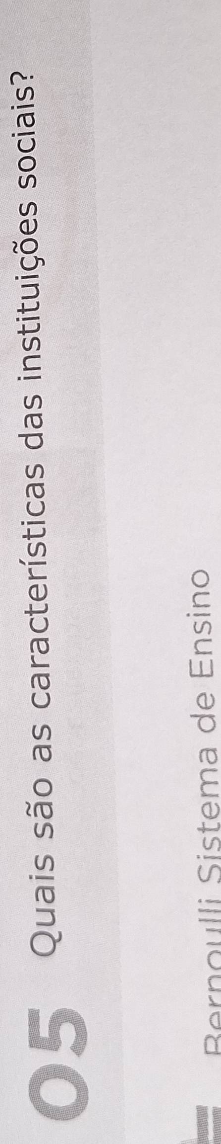 Quais são as características das instituições sociais? 
Bernoulli Sistema de Ensino