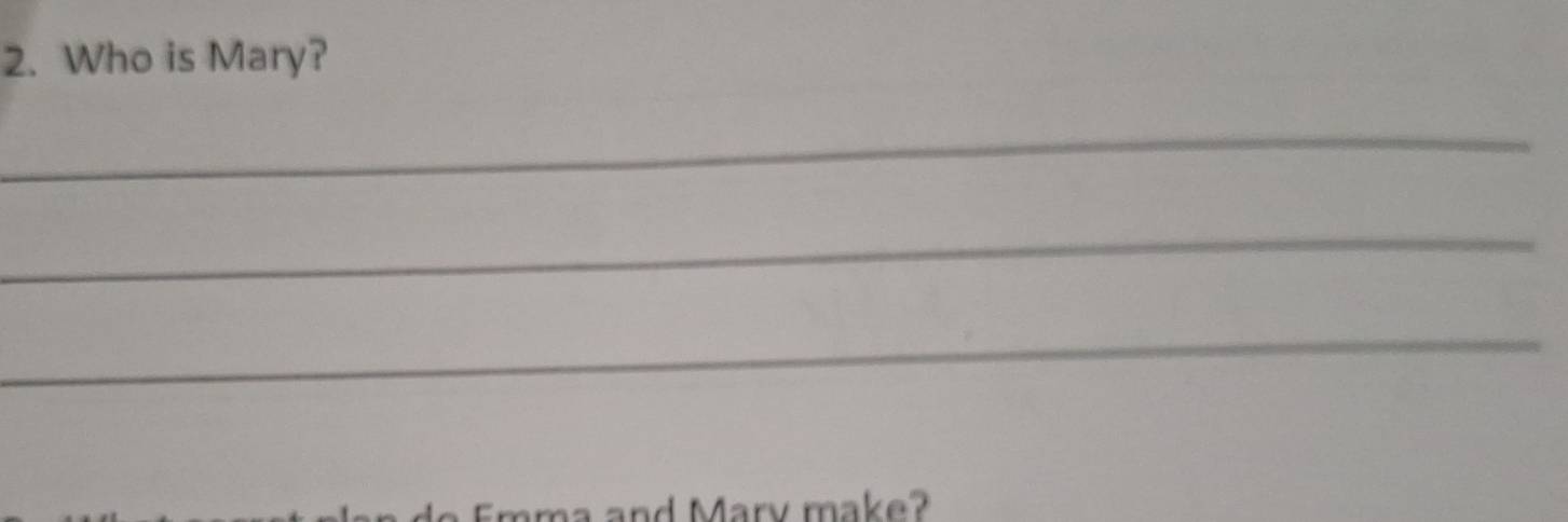 Who is Mary? 
_ 
_ 
_ 
and Mary make?