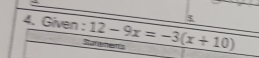 ξ 
4. Given : 12-9x=-3(x+10)
Satemes