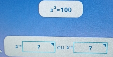 x^2=100
x=? oU x=? y