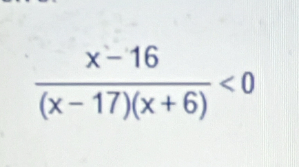  (x-16)/(x-17)(x+6) <0</tex>