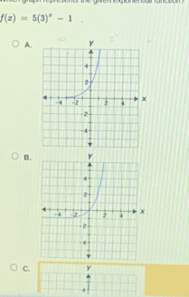 f(x)=5(3)^x-1
A. 
B. 
C. y
4