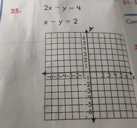 5
25. 2x-y=4
x-y=2 Com
<
<tex>X