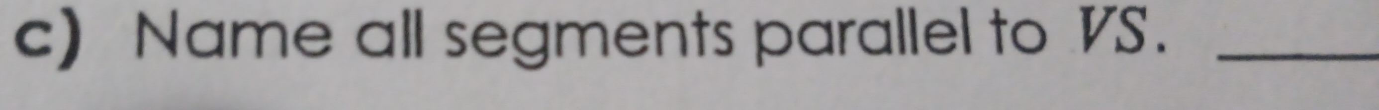 Name all segments parallel to VS._