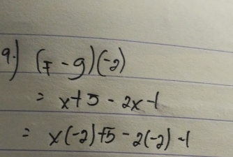 91 (f-g)(-2)
=x+5-2x-1
=x(-2)+5-2(-2)-1