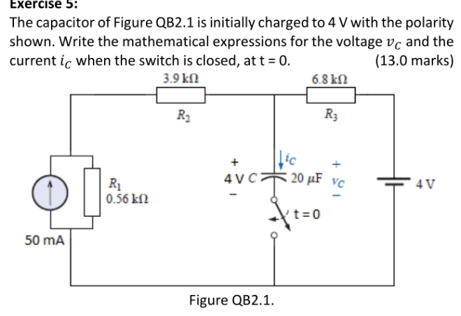 The capacitor of Figure QB2.1 is initially charged to 4 V with the polarity
shown. Write the mathematical expressions for the voltage và and the
current i_C when the switch is closed, at t=0. (13.0 marks)