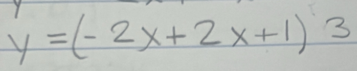 y=(-2x+2x+1)3