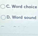 C. Word choice
D. Word sound