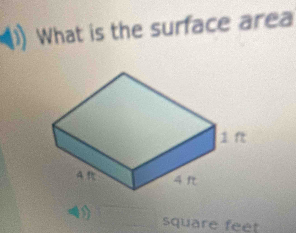 ( What is the surface area 
square feet