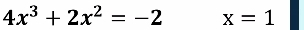 4x^3+2x^2=-2 x=1