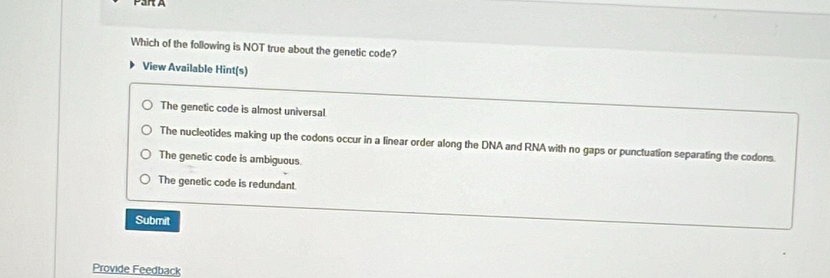 Solved: Which of the following is NOT true about the genetic code? View ...