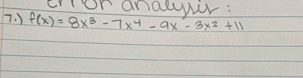 ertor anayr: 
7. ) f(x)=8x^3-7x^4-9x^2-3x^2+11