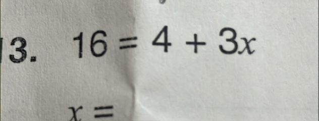 16=4+3x
x=