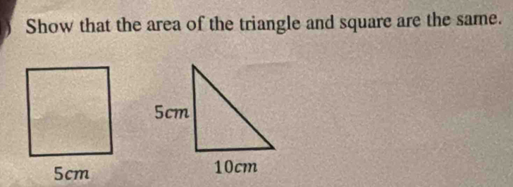 Show that the area of the triangle and square are the same.