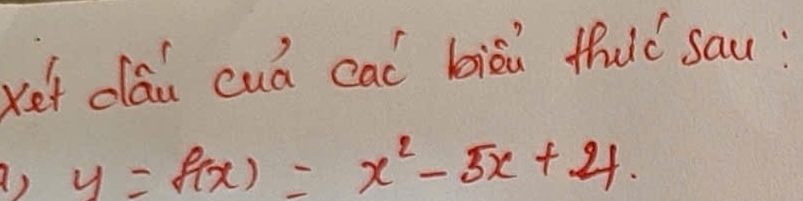 Ket dlái cuá cad biòi thuó sau: 
() y=f(x)=x^2-5x+21