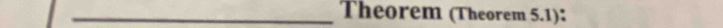 Theorem (Theorem 5.1) :