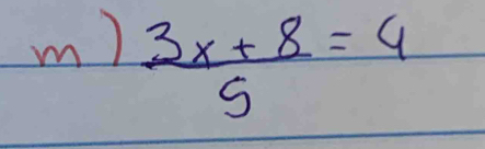  (3x+8)/5 =4