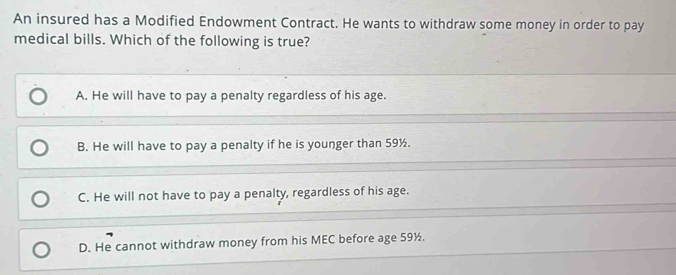 Solved: An insured has a Modified Endowment Contract. He wants to ...